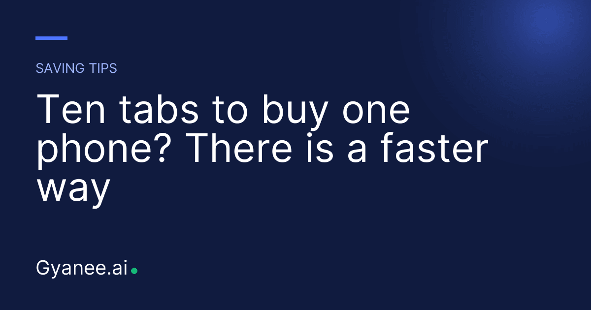 Ten tabs to buy one phone? There is a faster way