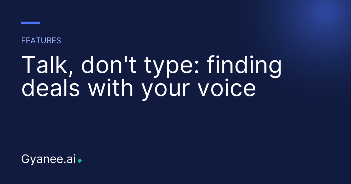 Talk, don't type: finding deals with your voice